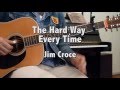 The Hard Way Every Time (cover) - Jim Croce