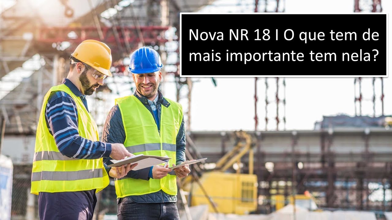 Nova NR 18 I O que você precisa saber