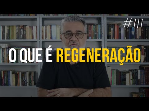 O que é regeneração - #111