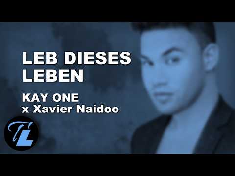 KAY ONE x XAVIER NAIDOO - Leb diese Leben [Lyrics]