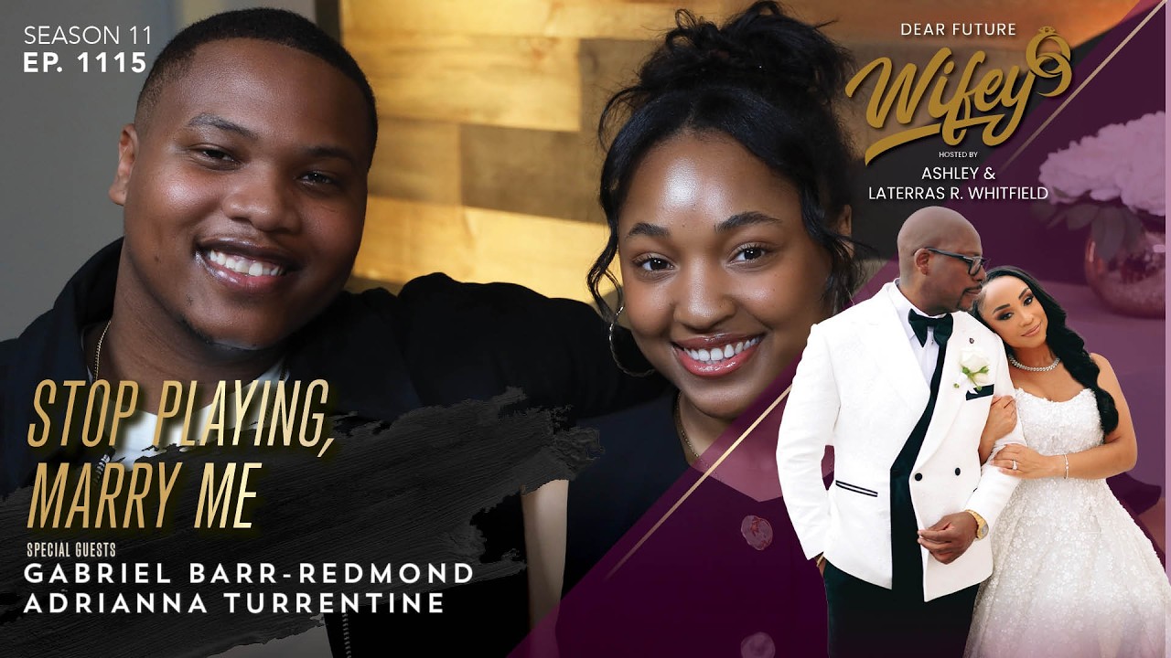 Dear Future Wifey | "Stop Playing, Marry Me" feat. Gabriel Barr-Redmond & Adrianna Turrentine