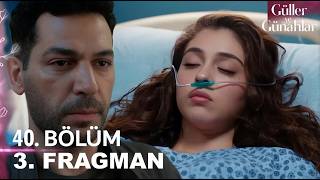 Güller ve Günahlar 40. Bölüm 3. Fragman I "Sana Bir Şey Olursa Yaşayamam!"