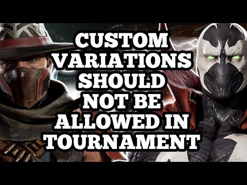 **RANT** CUSTOM VARIATIONS IN TOURNAMENT SHOULD NOT BE THE FUTURE!! -MK11