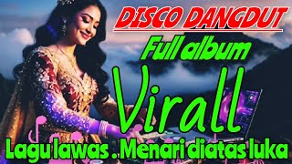 Download lagu MEMARI DIATAS LUKA ~ DISCO DANGDUT FULL ALBUM ~ LAGU LAGU LAWAS PALING ENAK DI DENGER mp3