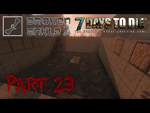 7 Days to Die Co-op Multiplayer Broken Ankle 2 - Alpha 11.4 - "Inside the Fishbowl" Part 23