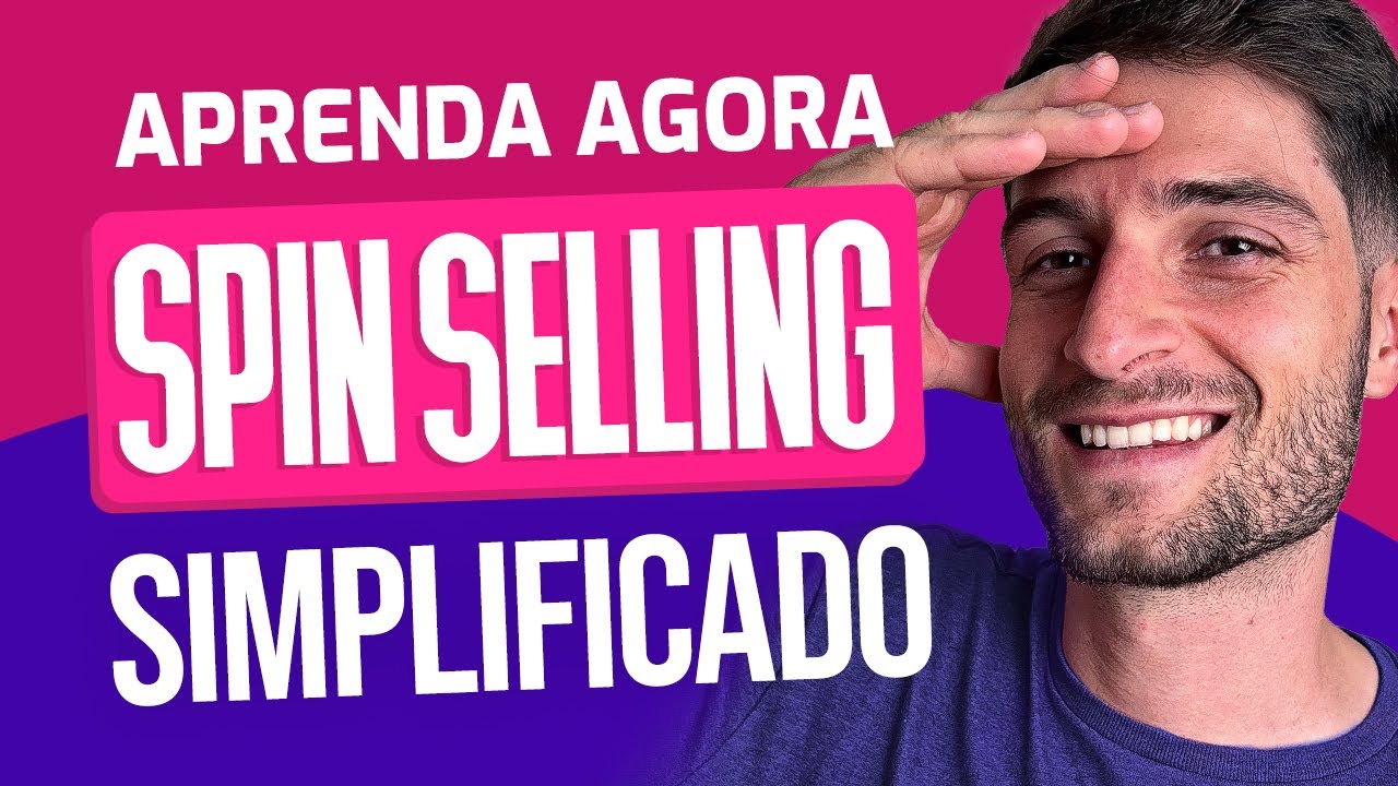 Como aplicar Spin Selling de forma simples ( 100% DESCOMPLICADO )