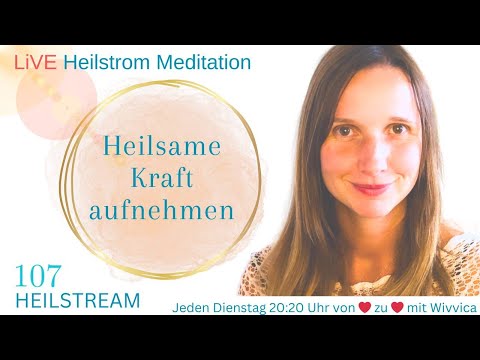 Heilsame Kraft aufnehmen - LIVE Heilstrom Meditation mit WiVViCA (WH)