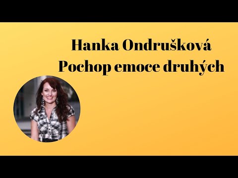 Hana Ondrušková - Pochopte emoce druhých (psychologie emocí)