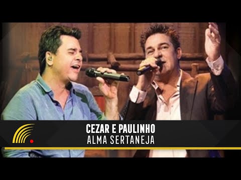 Cezar e Paulinho - Alma Sertaneja - Show Completo