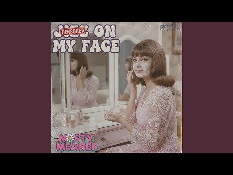 Jizz On My Face (feat. Misty Meaner)