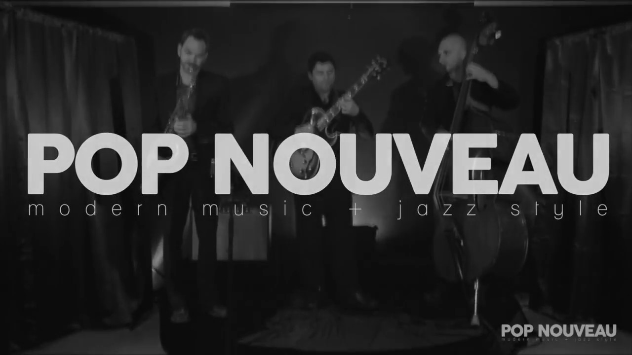 Promotional video thumbnail 1 for Pop Nouveau Jazz