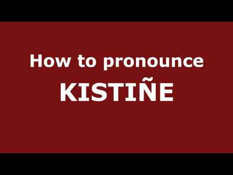 How to Pronounce KISTIÑE in Spanish - PronounceNames.com