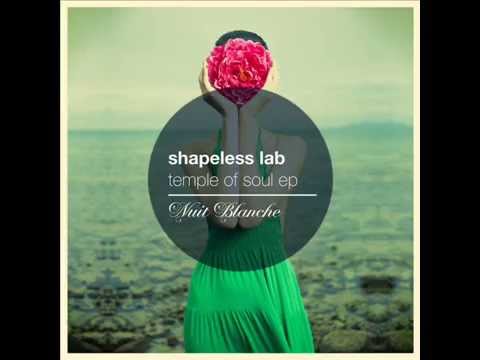 Shapeless Lab - Temple Of Soul [Chill Out | Nuit Blanche]