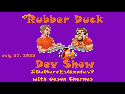 Discussing #NoMoreEstimates With Jason Charnes | Rubber Duck Dev Show 53