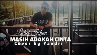 Download lagu LATIEF KHAN || Masih Adakah Cinta || Yandri Cover #2026  mp3