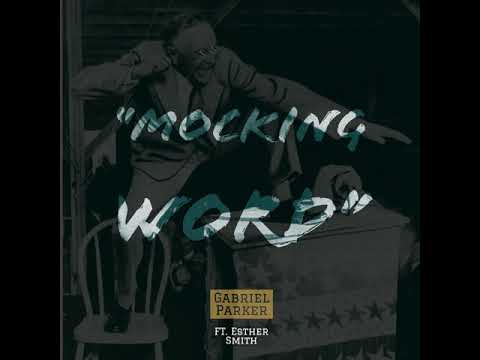 Gabriel Parker - Mocking Word ft. Esther Smith