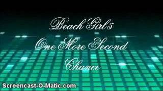 xD BeachGirls 5~One More Second Chance lyricss. (;.