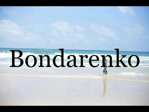 How To Pronounce Bondarenko🌈🌈🌈🌈🌈🌈Pronunciation Of Bondarenko