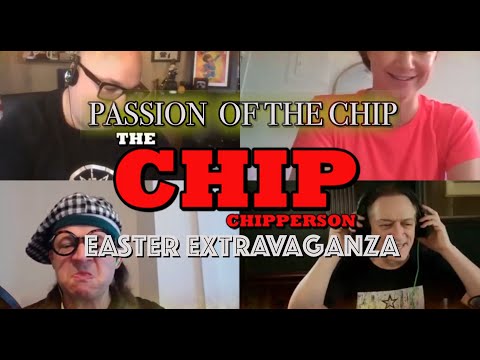 The Chip Chipperson Podacast - 137 - PASSION OF THE CHIP
