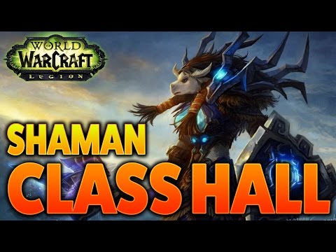 Azeroth Needs You | Shaman Class Order Hall Guide