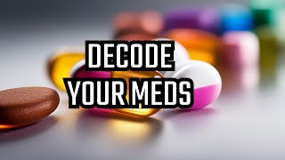 Decoding Your Meds: Unraveling the Essentials of Common Medications