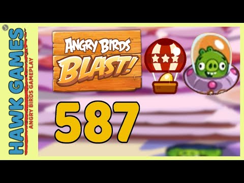 Angry Birds Blast Level 587 - 3 Stars Walkthrough, No Boosters