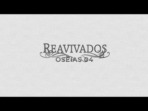REAVIVADOS - OSÉIAS 4