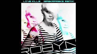 Robyn - Love Kills (SpekrFreks Remix)