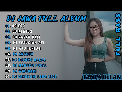 DJ BAR NESUNAN OJO BUBAR - DJ EGO FULL ALBUM LAGU JAWA TERBARU 2023