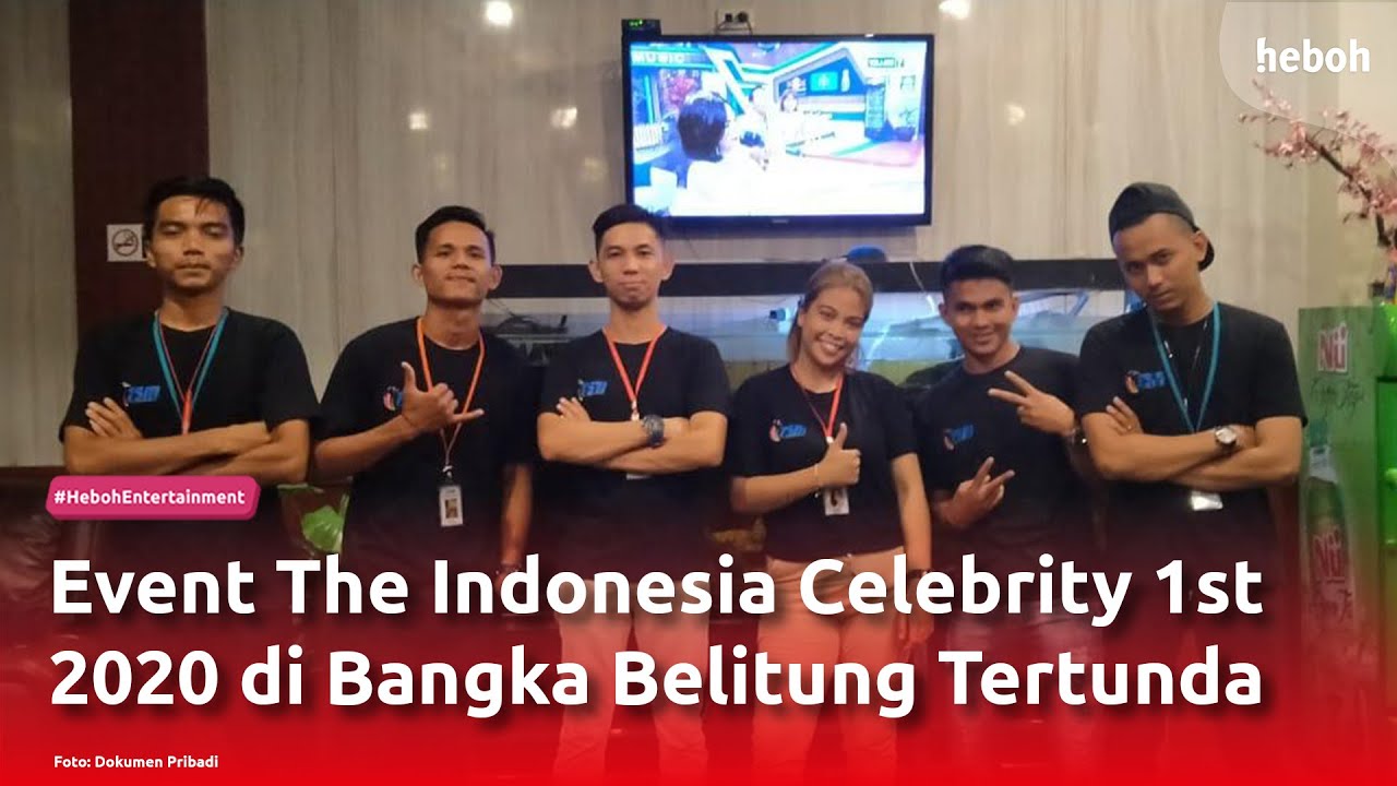 Event The Indonesia Celebrity 1st 2020 di Bangka Belitung Tertunda