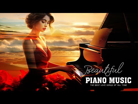 100 Most Famous Classical Piano Pieces Ever: Best Relaxing Piano Instrumental Love Songs Playlist