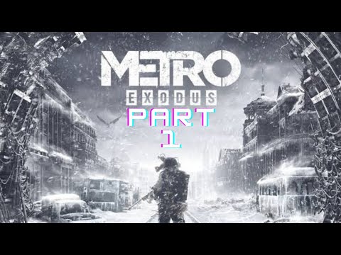 metro exodus Walkthrough gameplay part 1