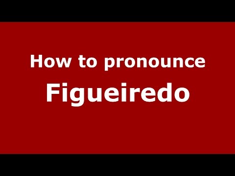 How to pronounce Figueiredo