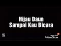 Hijau Daun Sampai Kau Bicara Lyrics