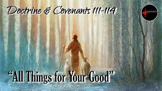 Come Follow Me - Doctrine and Covenants 111-114: "All Things for Your Good"