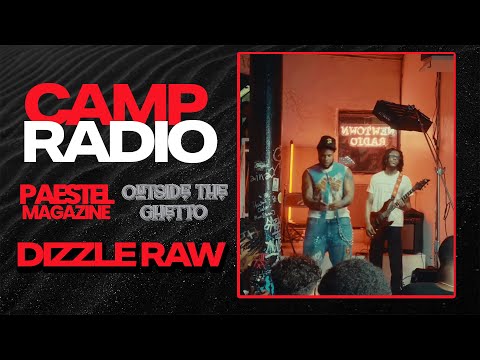 Dizzle Raw -  Camp Radio Freestyle ( Outside The Ghetto X Paestel Magazine)
