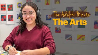 The Adelphi Minute: Art, Dance, Music and Theater at Adelphi