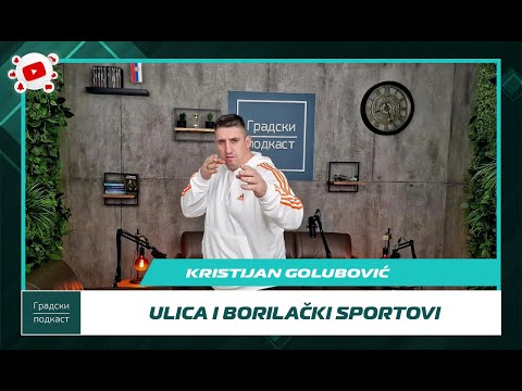 Kristijan Golubović - Ulica i borilački sportovi | U oktagonu #13