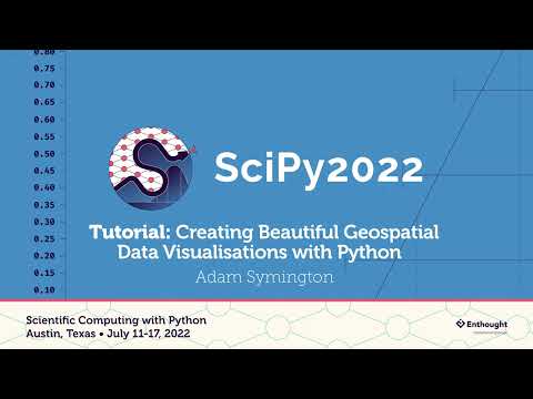 Creating Beautiful Geospatial Data Visualizations with Python- Adam Symington | SciPy 2022