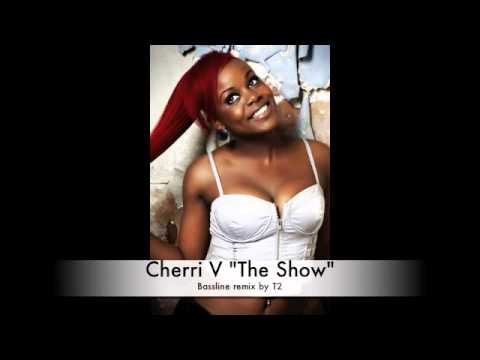 Cherri V - The Show (T2 Bassline Remix)