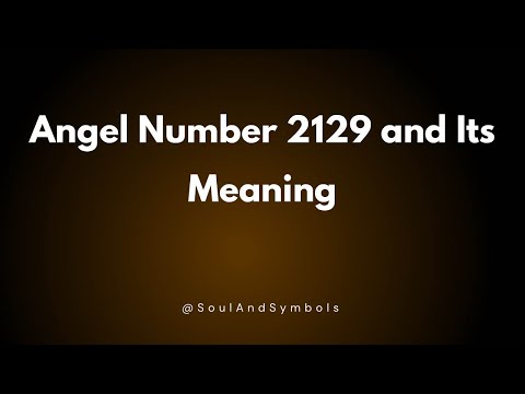 Angel Number 2129 and Its Meaning | Seeing 2129? 🔮