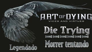 Art Of Dying - Die Trying | Legendado Pt-Br