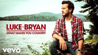 Luke Bryan - What Makes You Country (Official Audio)