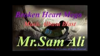 Mr.Sam Ali - Broken Heart Mega (Music Album)
