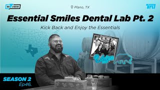 InTRUview S2 Ep.46: Essential Smiles Dental Lab Part 2