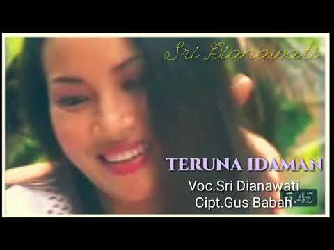 TERUNA IDAMAN Voc.Sri Dianawati Cipt.Gus Babah