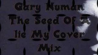 Gary Numan The Seed Of A Lie -My Cover Mix