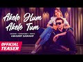 Akele Hum Akele Tum (Official  Teaser) | Abhijeet Sawant | Sheen | New Hindi Song 2024