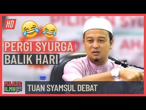 Tuan Syamsul Debat - Pergi Syurga Balik Hari