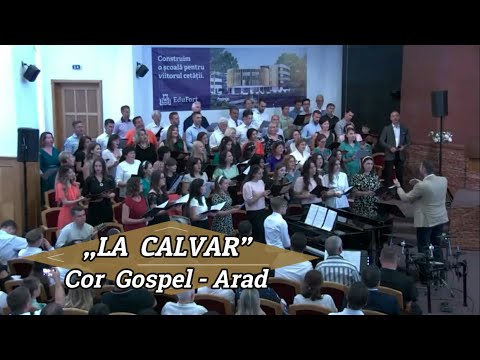 „LA  CALVAR” - COR GOSPEL ARAD